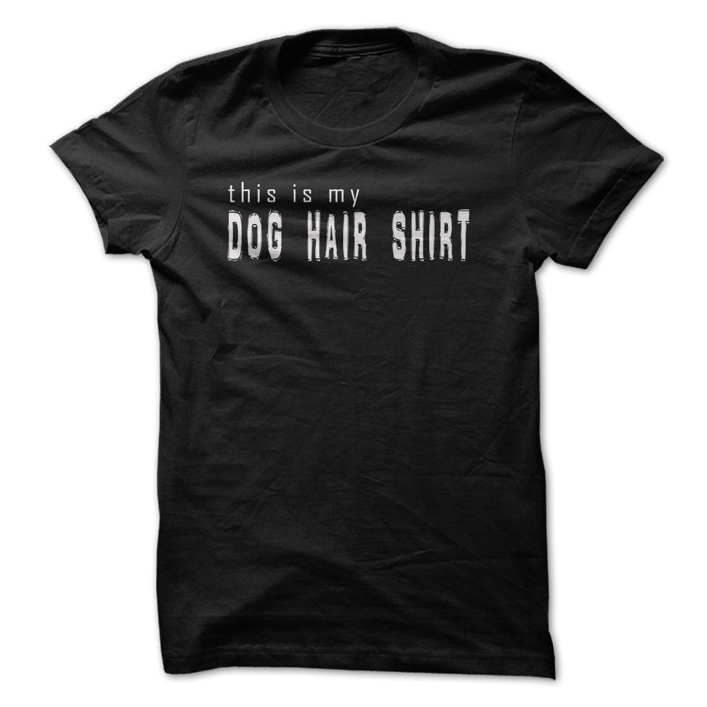 This Is My Dog Hair Shirt