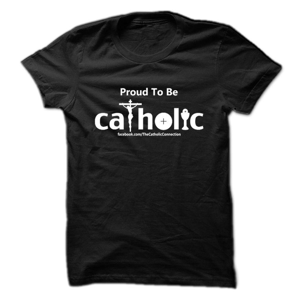 Proud To Be Catholic