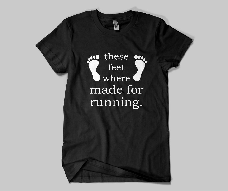 These Feet Were Made For Running