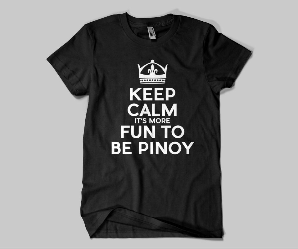Keep Calm It's Fun To Be Pinoy