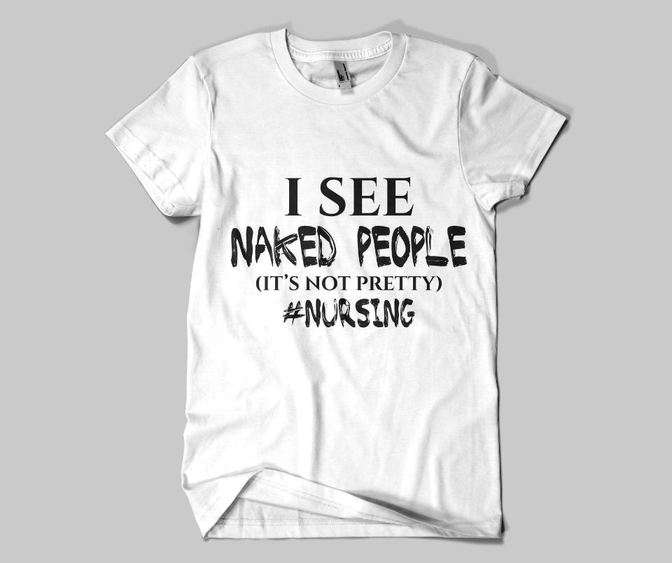 Nurse Shirt: I See Naked People